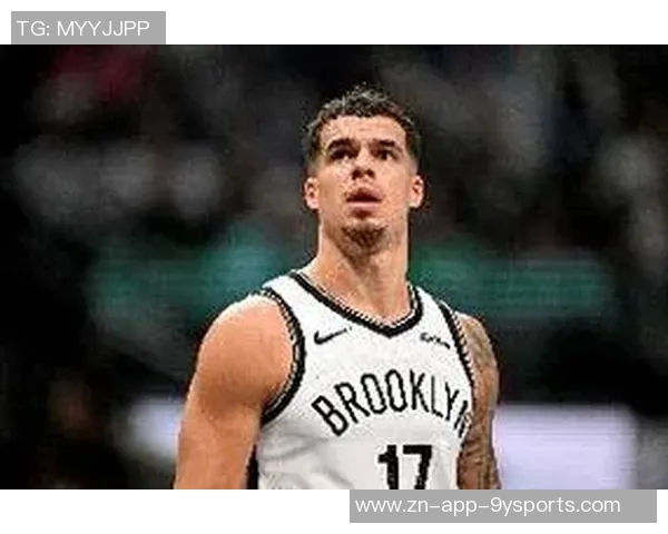 勇鹿塞队等多支球队关注小波特篮网态度倾向于听取报价